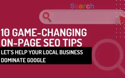 10 Game-Changing On-Page SEO Tips to Help Local Businesses Dominate Google